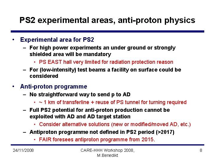 PS 2 experimental areas, anti-proton physics • Experimental area for PS 2 – For