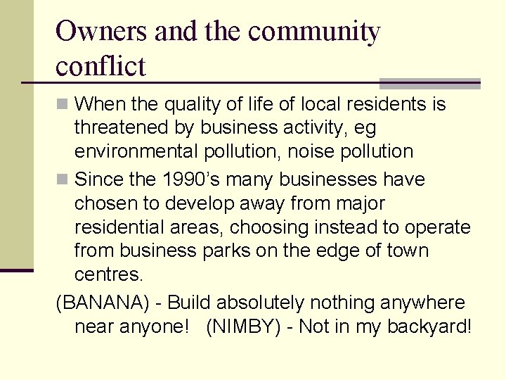 Owners and the community conflict n When the quality of life of local residents