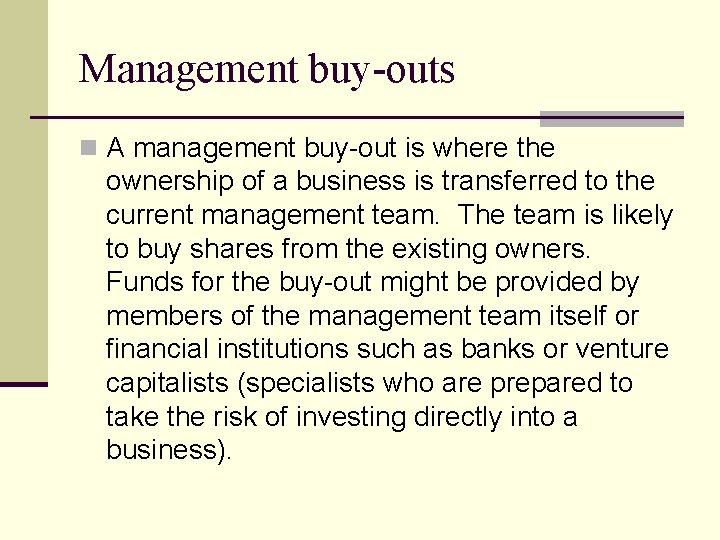Management buy-outs n A management buy-out is where the ownership of a business is