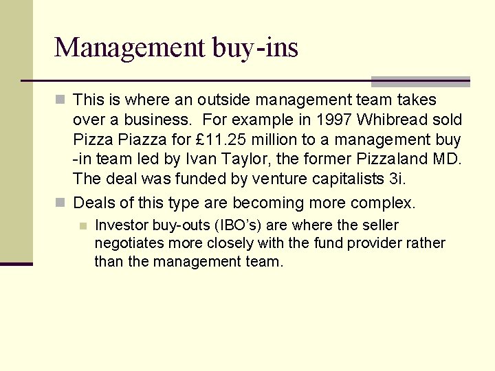 Management buy-ins n This is where an outside management team takes over a business.