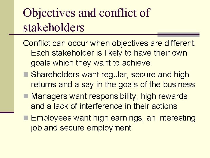 Objectives and conflict of stakeholders Conflict can occur when objectives are different. Each stakeholder