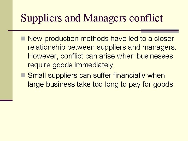 Suppliers and Managers conflict n New production methods have led to a closer relationship