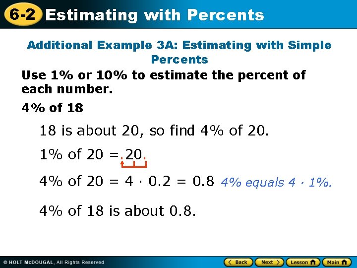 6 -2 Estimating with Percents Additional Example 3 A: Estimating with Simple Percents Use