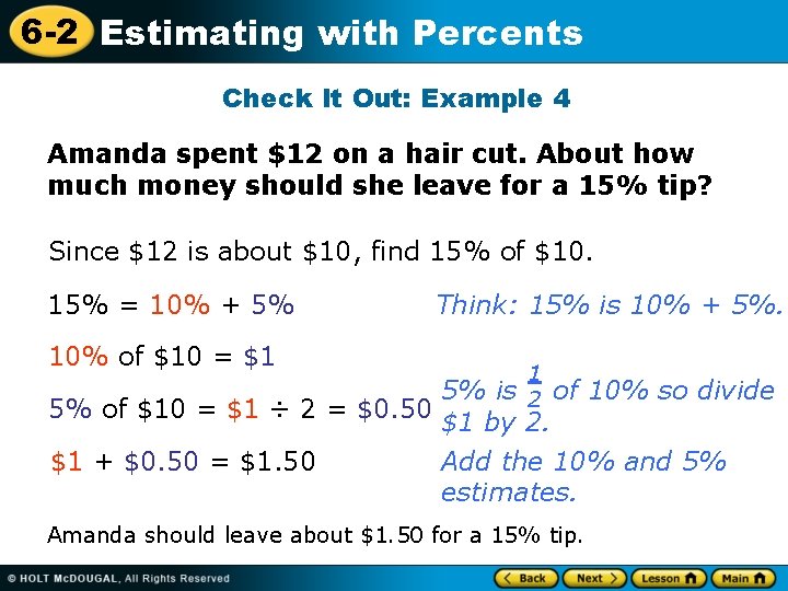 6 -2 Estimating with Percents Check It Out: Example 4 Amanda spent $12 on