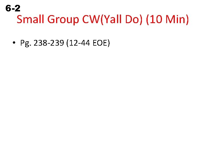 6 -2 Estimating with Percents Small Group CW(Yall Do) (10 Min) • Pg. 238