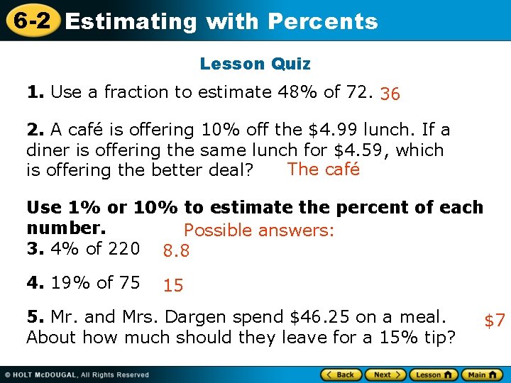 6 -2 Estimating with Percents Lesson Quiz 1. Use a fraction to estimate 48%