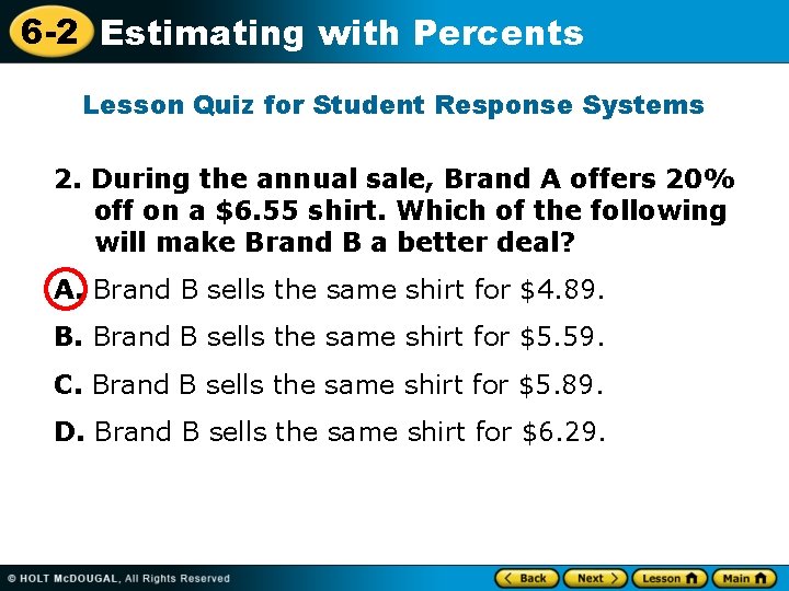 6 -2 Estimating with Percents Lesson Quiz for Student Response Systems 2. During the