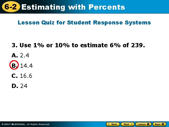 6 -2 Estimating with Percents Lesson Quiz for Student Response Systems 3. Use 1%