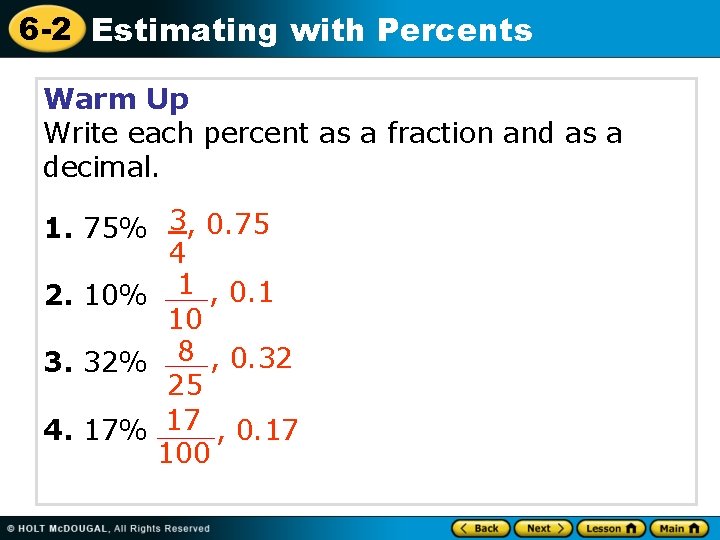 6 -2 Estimating with Percents Warm Up Write each percent as a fraction and