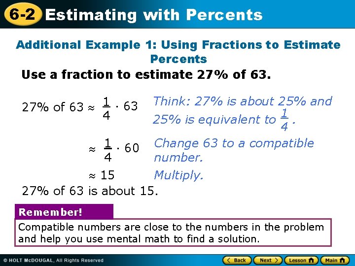 6 -2 Estimating with Percents Additional Example 1: Using Fractions to Estimate Percents Use