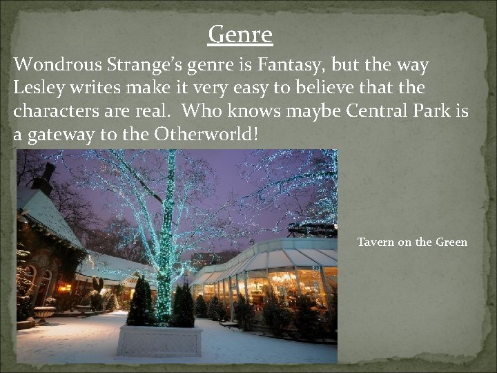 Genre Wondrous Strange’s genre is Fantasy, but the way Lesley writes make it very