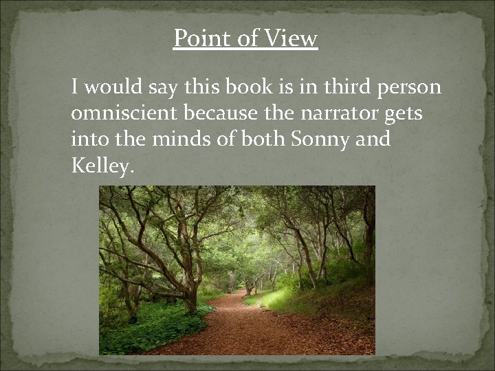 Point of View I would say this book is in third person omniscient because