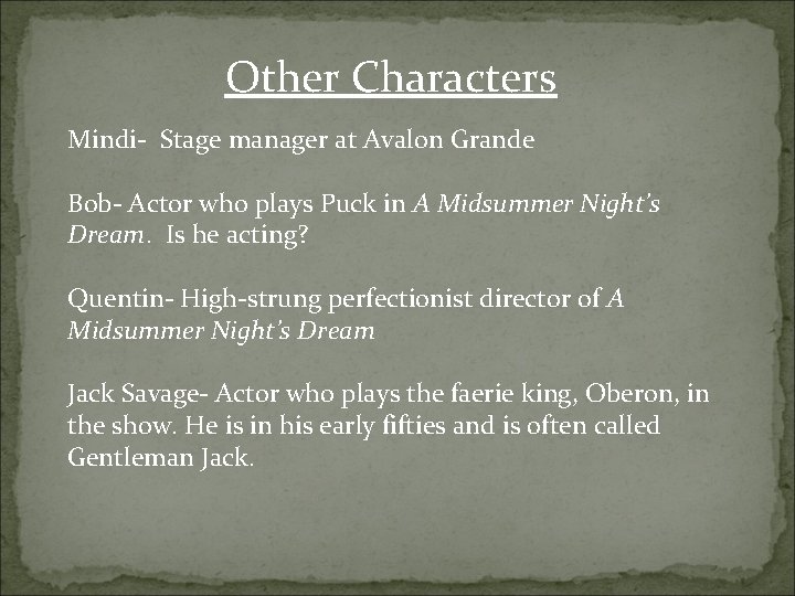 Other Characters Mindi- Stage manager at Avalon Grande Bob- Actor who plays Puck in