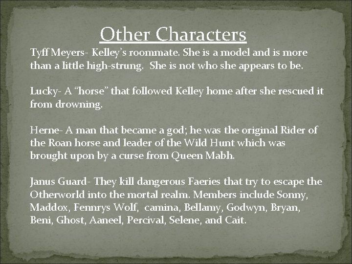 Other Characters Tyff Meyers- Kelley’s roommate. She is a model and is more than