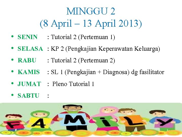 MINGGU 2 (8 April – 13 April 2013) • • • SENIN SELASA RABU