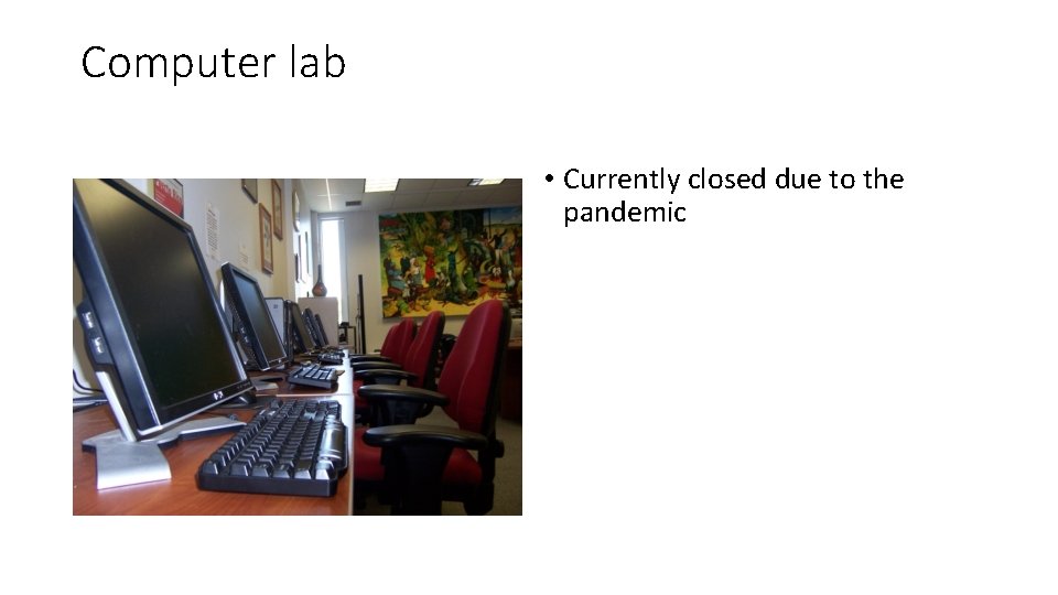 Computer lab • Currently closed due to the pandemic 