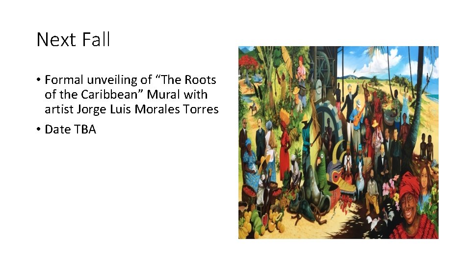 Next Fall • Formal unveiling of “The Roots of the Caribbean” Mural with artist