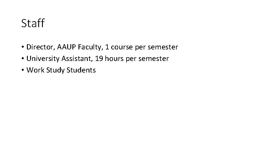 Staff • Director, AAUP Faculty, 1 course per semester • University Assistant, 19 hours