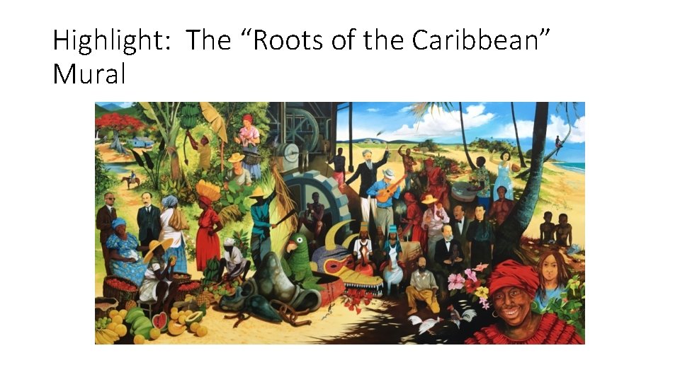 Highlight: The “Roots of the Caribbean” Mural 