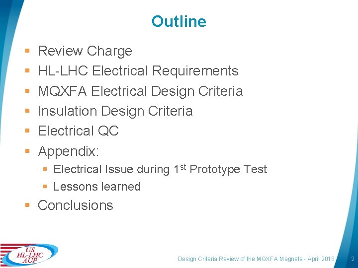 Outline § § § Review Charge HL-LHC Electrical Requirements MQXFA Electrical Design Criteria Insulation
