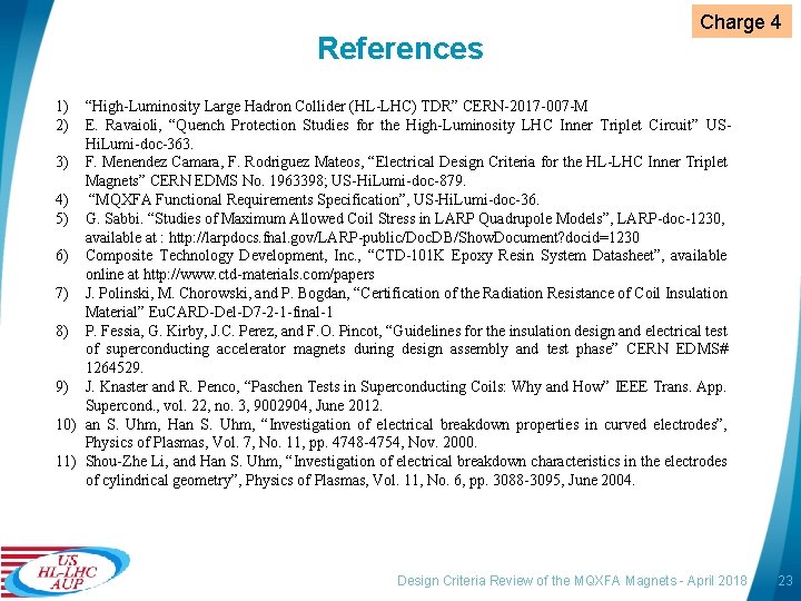 References Charge 4 1) 2) “High-Luminosity Large Hadron Collider (HL-LHC) TDR” CERN-2017 -007 -M