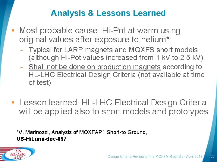 Analysis & Lessons Learned § Most probable cause: Hi-Pot at warm using original values