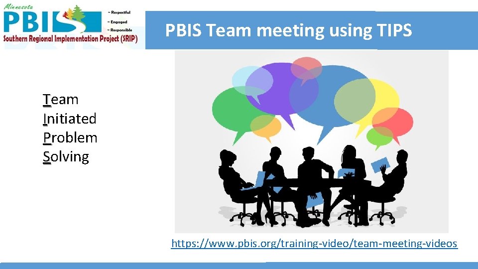 PBIS Team meeting using TIPS Team Initiated Problem Solving https: //www. pbis. org/training-video/team-meeting-videos  PBIS Team meeting using TIPS Team Initiated Problem Solving https: //www. pbis. org/training-video/team-meeting-videos