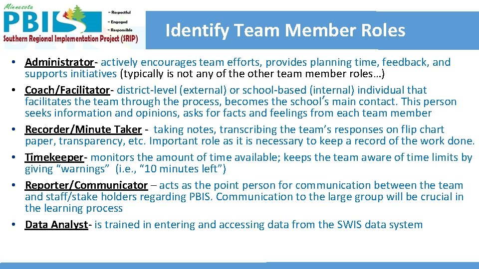 Identify Team Member Roles • Administrator- actively encourages team efforts, provides planning time, feedback,