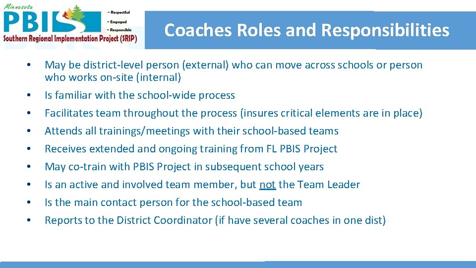 Coaches Roles and Responsibilities • • • May be district-level person (external) who can