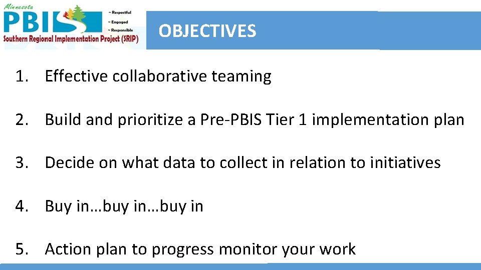 OBJECTIVES 1. Effective collaborative teaming 2. Build and prioritize a Pre-PBIS Tier 1 implementation OBJECTIVES 1. Effective collaborative teaming 2. Build and prioritize a Pre-PBIS Tier 1 implementation