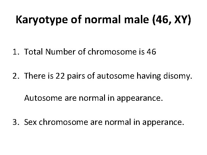 Karyotype of normal male (46, XY) 1. Total Number of chromosome is 46 2.