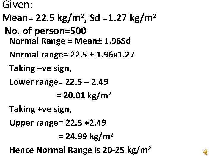 Given: Mean= 22. 5 kg/m 2, Sd =1. 27 kg/m 2 No. of person=500