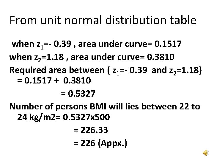 From unit normal distribution table when z 1=- 0. 39 , area under curve=