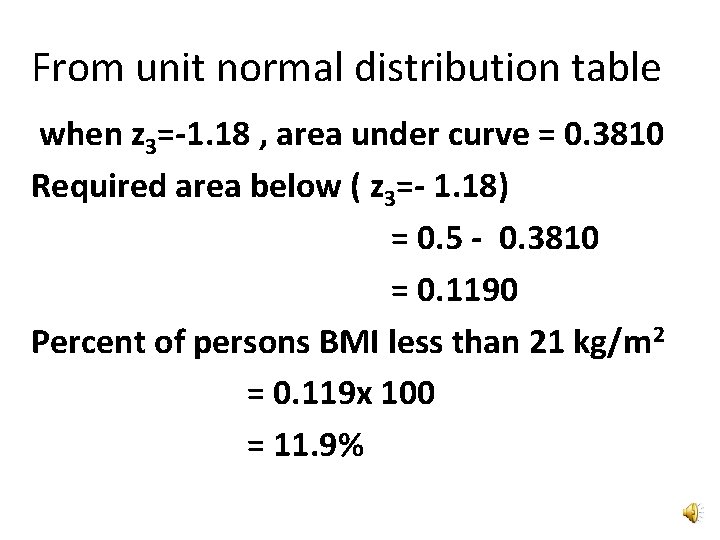 From unit normal distribution table when z 3=-1. 18 , area under curve =