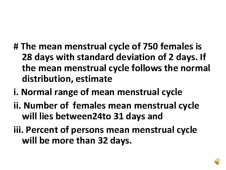 # The mean menstrual cycle of 750 females is 28 days with standard deviation