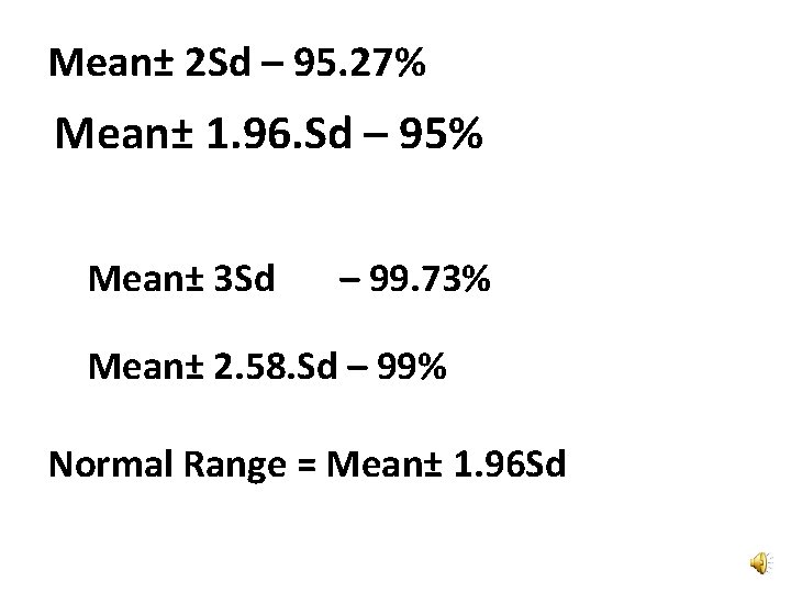 Mean± 2 Sd – 95. 27% Mean± 1. 96. Sd – 95% Mean± 3