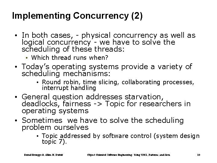 Implementing Concurrency (2) • In both cases, - physical concurrency as well as logical