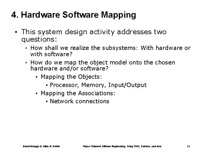 4. Hardware Software Mapping • This system design activity addresses two questions: • How
