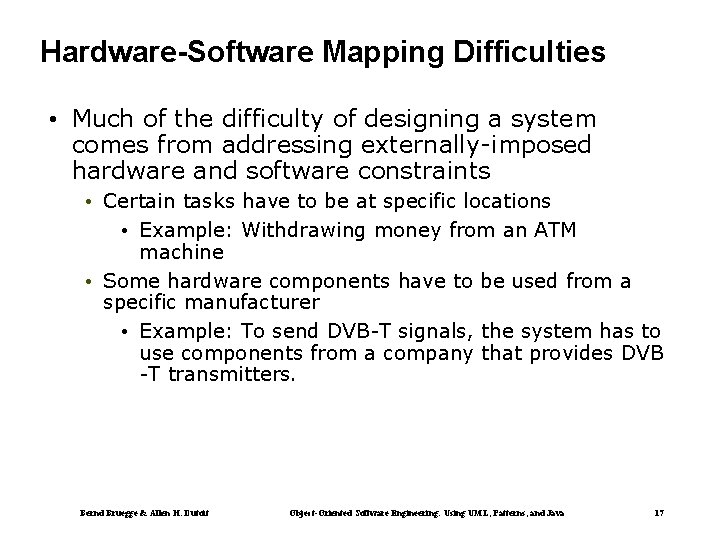Hardware-Software Mapping Difficulties • Much of the difficulty of designing a system comes from