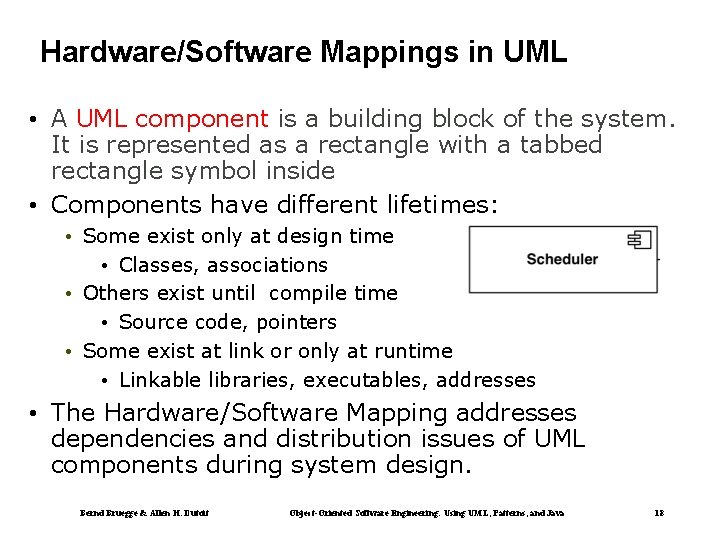 Hardware/Software Mappings in UML • A UML component is a building block of the