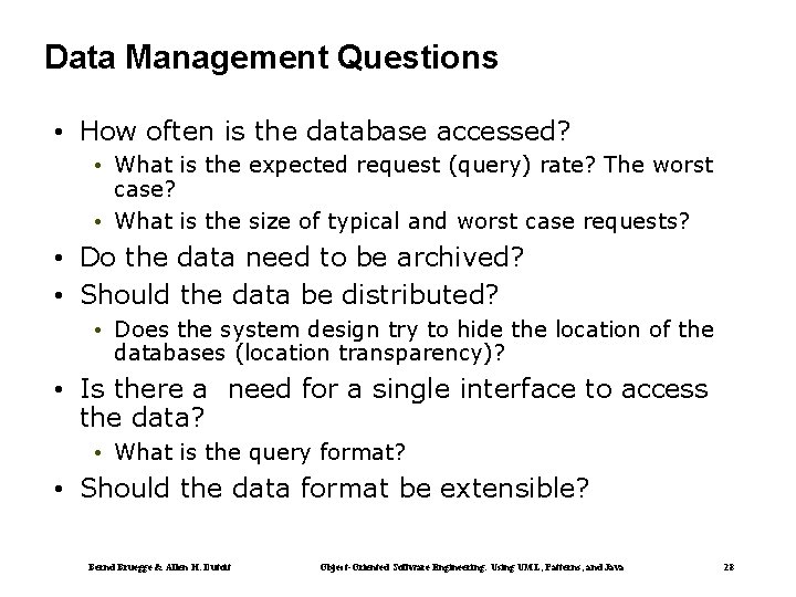 Data Management Questions • How often is the database accessed? • What is the