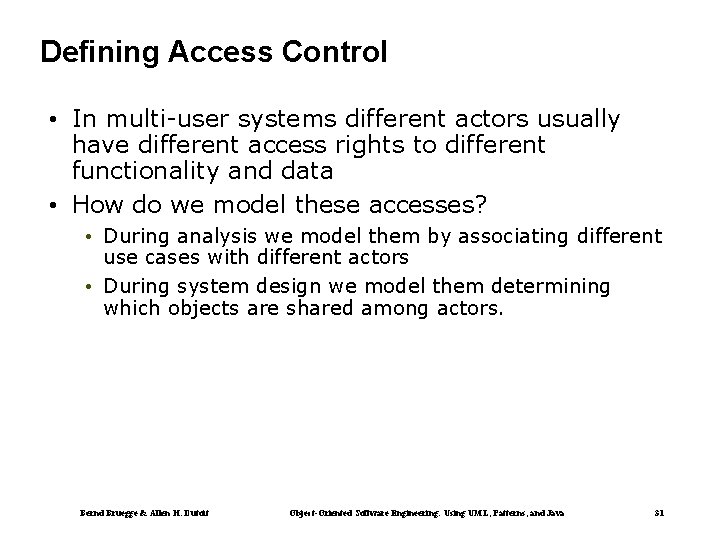 Defining Access Control • In multi-user systems different actors usually have different access rights