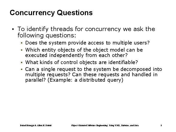 Concurrency Questions • To identify threads for concurrency we ask the following questions: •