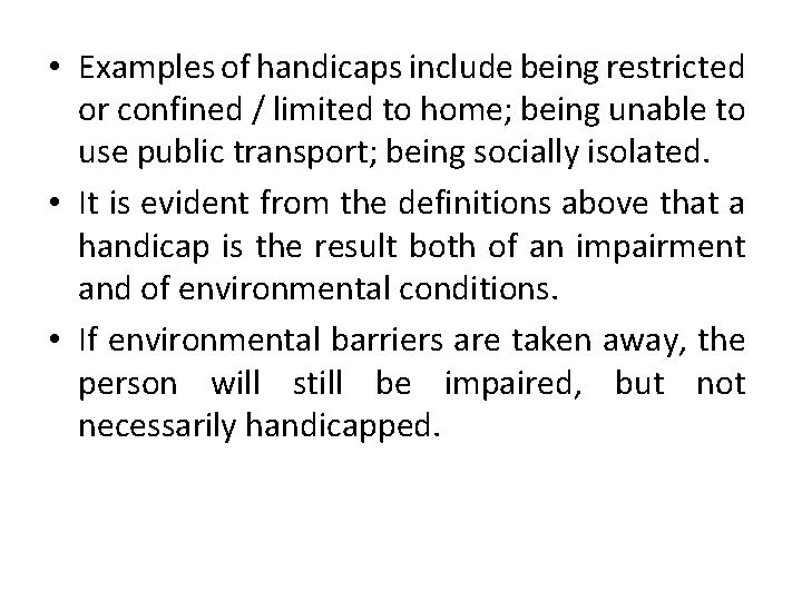  • Examples of handicaps include being restricted or confined / limited to home;