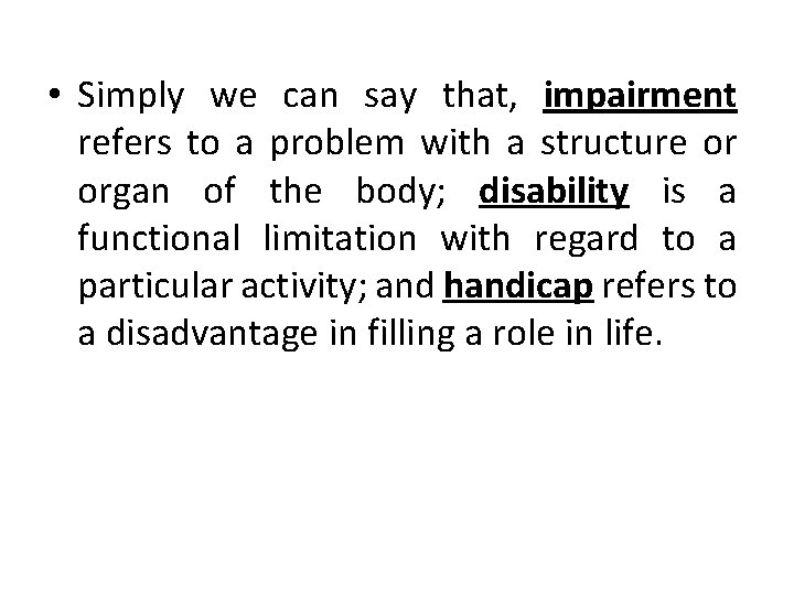  • Simply we can say that, impairment refers to a problem with a