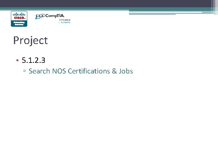 Project • 5. 1. 2. 3 ▫ Search NOS Certifications & Jobs 