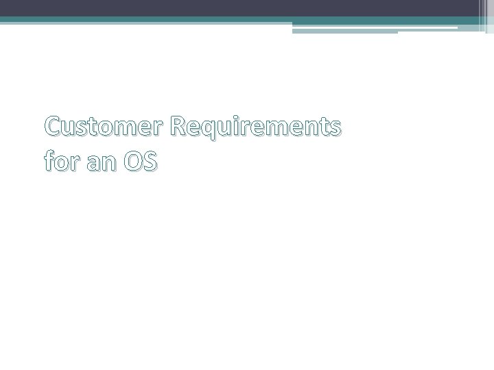 Customer Requirements for an OS 