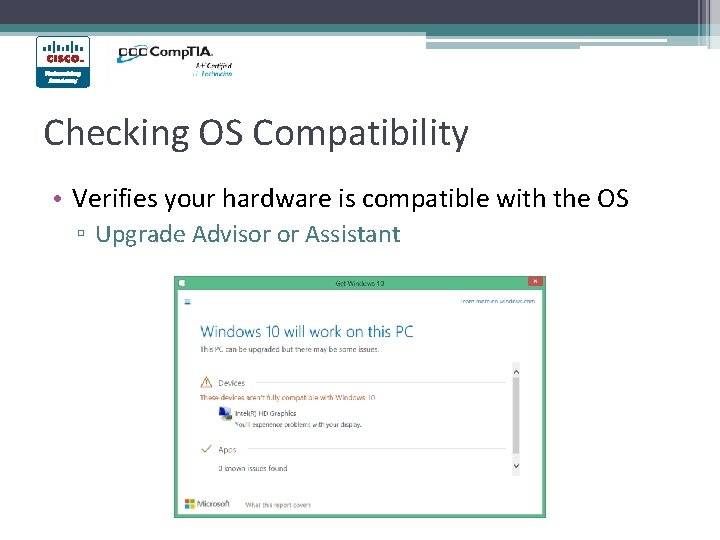 Checking OS Compatibility • Verifies your hardware is compatible with the OS ▫ Upgrade