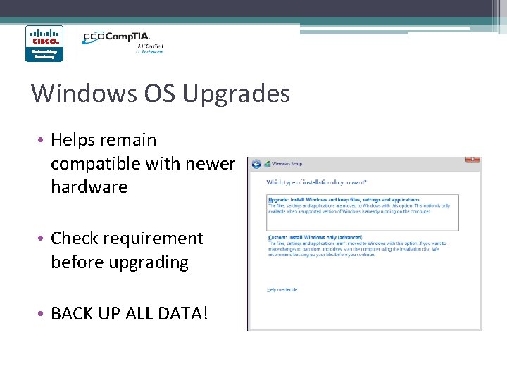 Windows OS Upgrades • Helps remain compatible with newer hardware • Check requirement before