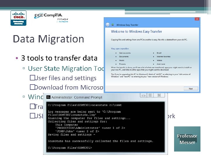 Data Migration • 3 tools to transfer data ▫ User State Migration Tool (USMT)